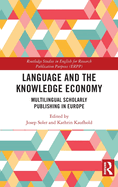 Language and the Knowledge Economy: Multilingual Scholarly Publishing in Europe