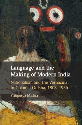 Language and the Making of Modern India - Mishra, Pritipuspa