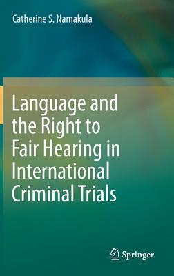 Language and the Right to Fair Hearing in International Criminal Trials - Namakula, Catherine S