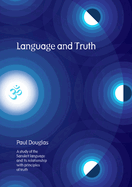 Language and Truth: A Study of the Sanskrit Language and Its Relationship with Principles of Truth