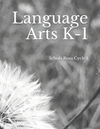 Language Arts K-1: Schola Rosa Cycle I