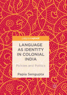 Language as Identity in Colonial India: Policies and Politics