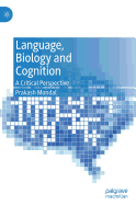 Language, Biology and Cognition: A Critical Perspective