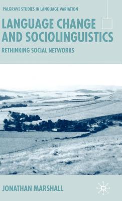 Language Change and Sociolinguistics: Rethinking Social Networks - Marshall, Jonathan