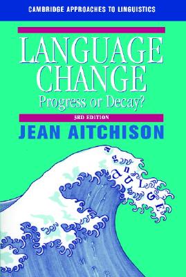 Language Change: Progress or Decay? - Aitchison, Jean