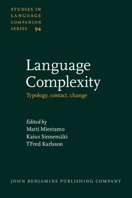 Language Complexity: Typology, Contact, Change - Miestamo, Matti (Editor), and Sinnemki, Kaius (Editor), and Karlsson, Fred (Editor)