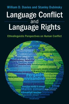 Language Conflict and Language Rights: Ethnolinguistic Perspectives on Human Conflict - Davies, William D, and Dubinsky, Stanley