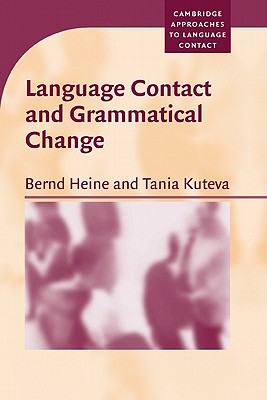 Language Contact and Grammatical Change - Heine, Bernd, and Kuteva, Tania