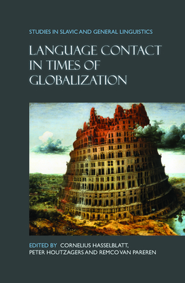 Language Contact in Times of Globalization - Hasselblatt, Cornelius (Volume editor), and Houtzagers, Peter (Volume editor), and Pareren, Remco van (Volume editor)