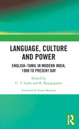 Language, Culture and Power: EnglishTamil in Modern India, 1900 to Present Day