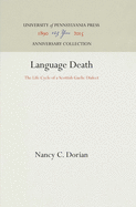 Language Death: The Life Cycle of a Scottish Gaelic Dialect