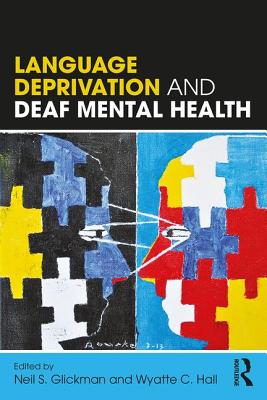Language Deprivation and Deaf Mental Health - Glickman, Neil S (Editor), and Hall, Wyatte C (Editor)