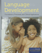 Language Development: Foundations, Processes, and Clinical Applications: .