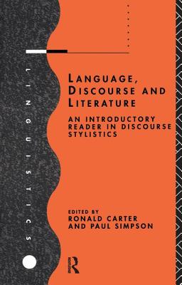 Language, Discourse and Literature: An Introductory Reader in Discourse Stylistics - Carter, Ronald (Editor), and Simpson, Paul (Editor)