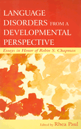 Language Disorders from a Developmental Perspective: Essays in Honor of Robin S. Chapman