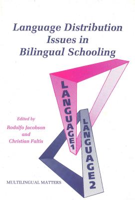 Language Distribution Issues in Bilingual Schooling - Jacobson, Rodolfo (Editor), and Faltis, Christian J, Prof. (Editor)