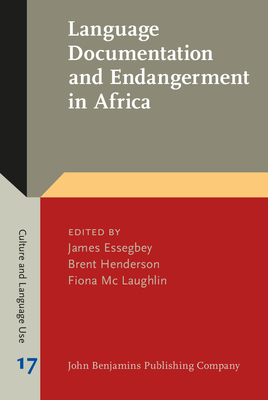 Language Documentation and Endangerment in Africa - Essegbey, James (Editor), and Henderson, Brent (Editor), and MC Laughlin, Fiona (Editor)