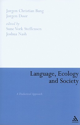 Language, Ecology and Society: A Dialectical Approach - Bang, Jrgen Christian, and Dr, Jrgen, and Nash, Joshua (Editor)