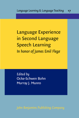 Language Experience in Second Language Speech Learning: In Honor of James Emil Flege - Bohn, Ocke-Schwen (Editor), and Munro, Murray J, Professor (Editor)