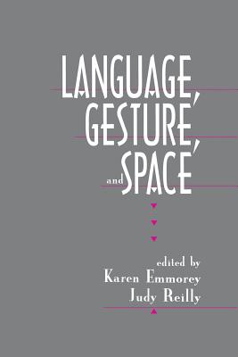 Language, Gesture, and Space - Emmorey, Karen (Editor), and Reilly, Judy S. (Editor)