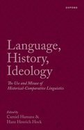 Language, History, Ideology: The Use and Misuse of Historical-Comparative Linguistics