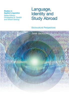 Language, Identity and Study Abroad: Sociocultural Perspectives - Jackson, Jane