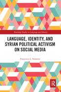 Language, Identity, and Syrian Political Activism on Social Media