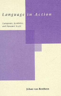 Language in Action: Categories, Lambdas, and Dynamic Logic - Benthem, Johan Van