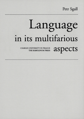 Language in Its Multifarious Aspects - Sgall, Petr