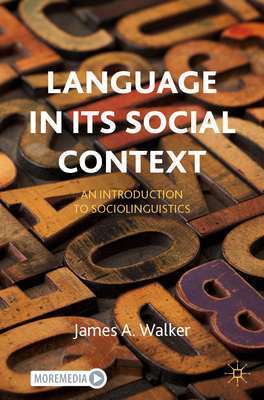 Language in Its Social Context: An Introduction to Sociolinguistics - Walker, James a