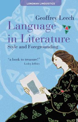 Language in Literature: Style and Foregrounding - Leech, Geoffrey