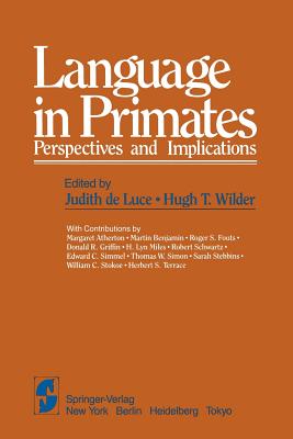 Language in Primates: Perspectives and Implications - Luce, J De (Editor), and Wilder, H T (Editor)