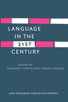 Language in the Twenty-First Century: Selected Papers of the Millennial Conferences of the Center for Research and Documentation on World Language Problems, Held at the University of Hartford and Yale University - Tonkin, Humphrey (Editor), and Reagan, Timothy (Editor)