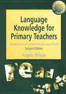 Language Knowledge for Primary Teachers: A Guide to Textual, Grammatical and Lexical Study - Wilson, Angela