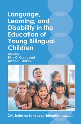 Language, Learning, and Disability in the Education of Young Bilingual Children - Castro, Dina C (Editor), and Artiles, Alfredo J (Editor)