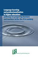 Language learning and professionalization in higher education: pathways to preparing learners and teachers in/for the 21st century