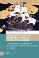 Language Learning and Teaching in Missionary and Colonial Contexts: L'apprentissage et l'enseignement des langues en contextes missionnaire et colonial