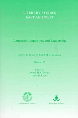 Language, Linguistics and Leadership: Essays in Honour of Carol M.K.Eastman - O'Mealy, Joseph H. (Editor), and Lyons, Laura E. (Editor)