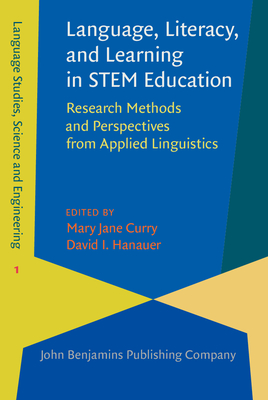 Language, Literacy, and Learning in Stem Education: Research Methods and Perspectives from Applied Linguistics - Curry, Mary Jane (Editor), and Hanauer, David I (Editor)