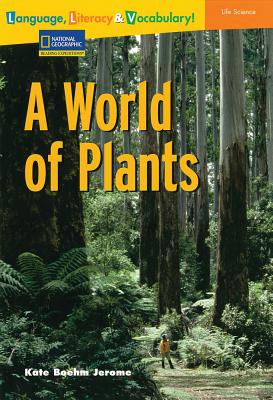 Language, Literacy & Vocabulary - Reading Expeditions (Life Science/Human Body): A World of Plants - National Geographic Learning