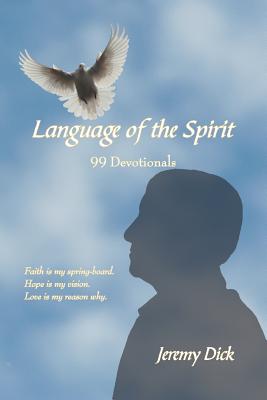 Language of the Spirit: 99 Devotionals - Dick, Jeremy