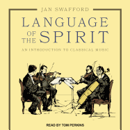 Language of the Spirit: An Introduction to Classical Music
