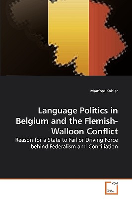 Language Politics in Belgium and the Flemish-Walloon Conflict - Kohler, Manfred, Dr.