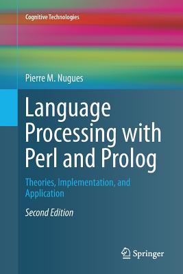 Language Processing with Perl and PROLOG: Theories, Implementation, and Application - Nugues, Pierre M