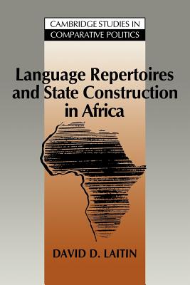 Language Repertoires and State Construction in Africa - Laitin, David D.