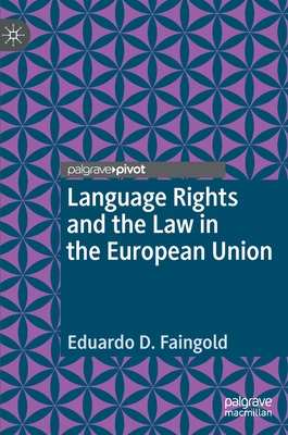 Language Rights and the Law in the European Union - Faingold, Eduardo D