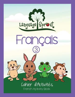 Language Sprout French Workbook: Level Three - Schwengber, Rebecca Wilson, and Haerterich, Katrin (Illustrator)