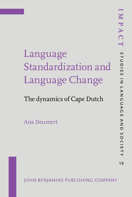 Language Standardization and Language Change: The Dynamics of Cape Dutch - Deumert, Ana