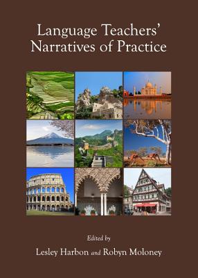 Language Teachers' Narratives of Practice - Harbon, Lesley (Editor), and Moloney, Robyn (Editor)