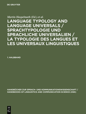 Language Typology and Language Universals / Sprachtypologie Und Sprachliche Universalien / La Typologie Des Langues Et Les Universaux Linguistiques. 1. Halbband - Martin, Haspelmath (Editor)